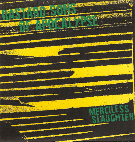 Bastard Sons Of Apocalypse : Merciless Slaughter (7")